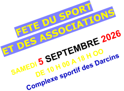 FETE DU SPORT ET DES ASSOCIATIONS   SAMEDI 5 SEPTEMBRE 2026  DE 10 H 00 A 18 H OO Complexe sportif des Darcins